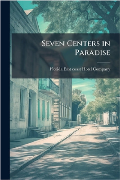 Seven Centers in Paradise by Florida East Coast Hotel Company