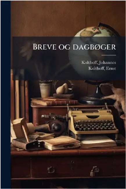 Breve og dagbÃ, ger by Kolthoff Johannes