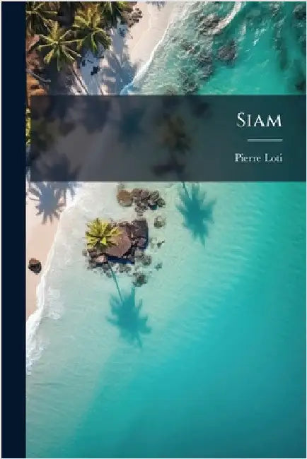 Siam by Loti, Pierre