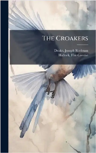 The Croakers by Drake, Joseph Rodman 1795-1820