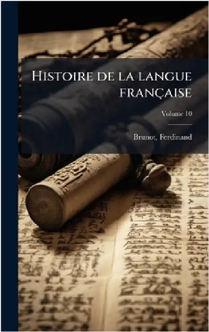 Histoire de la langue française by Ferdinand Brunot