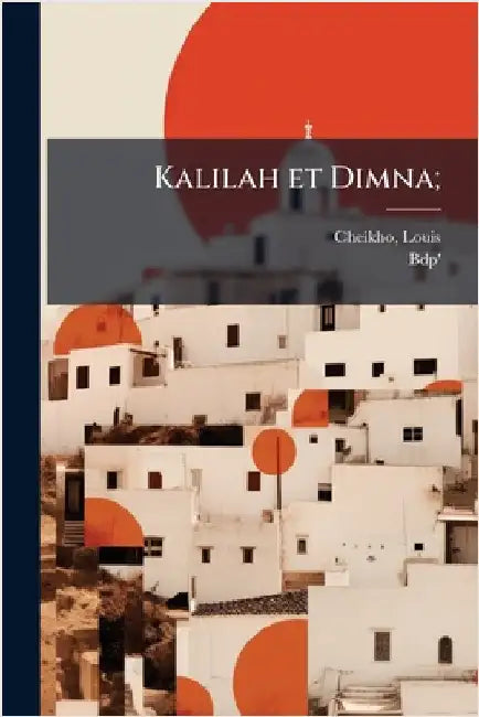 Kalilah et Dimna; by Cheikho, Louis