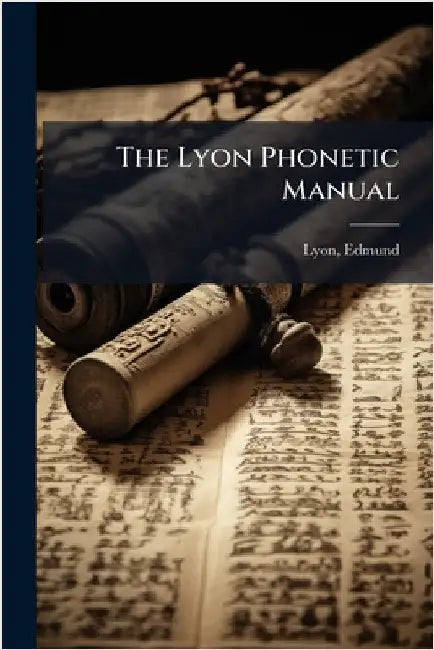 The Lyon Phonetic Manual by Edmund, Lyon