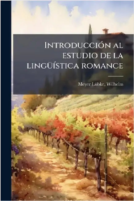 IntroducciÃ3n al estudio de la lingÃ1/4Ã-stica romance by Meyer-Lã1/4bke Wilhelm 1861-1936