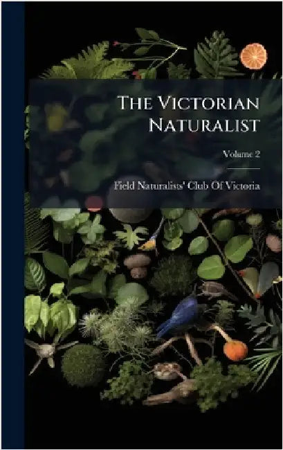 The Victorian Naturalist by Field Naturalists' Club of Victoria