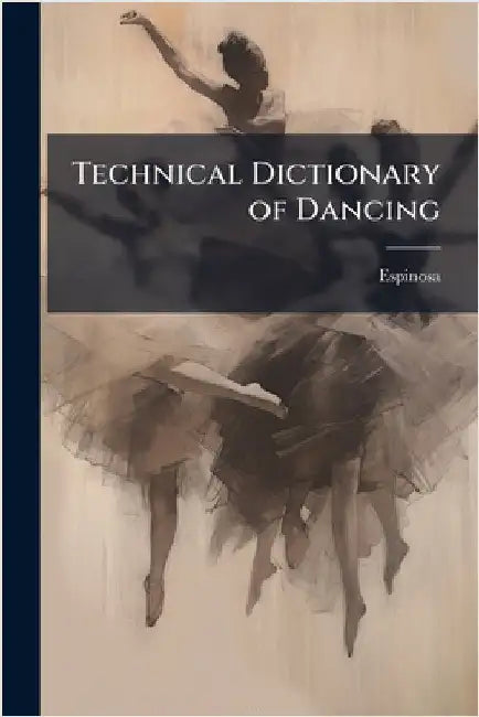 Technical Dictionary of Dancing by Espinosa