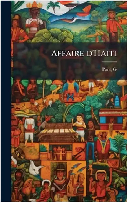 Affaire d'Haiti by G, Paul