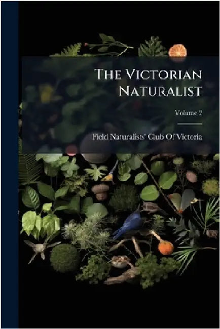 The Victorian Naturalist by Field Naturalists' Club of Victoria