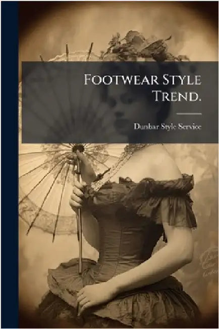 Footwear Style Trend. by Dunbar Style Service (Boston, Mass ).