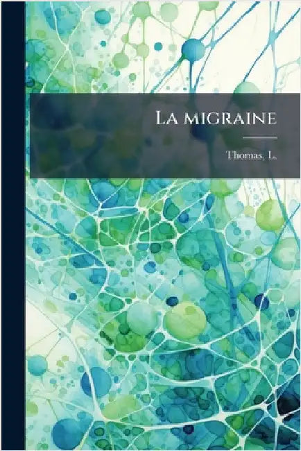 La migraine by L. (Louis) 1846- Thomas