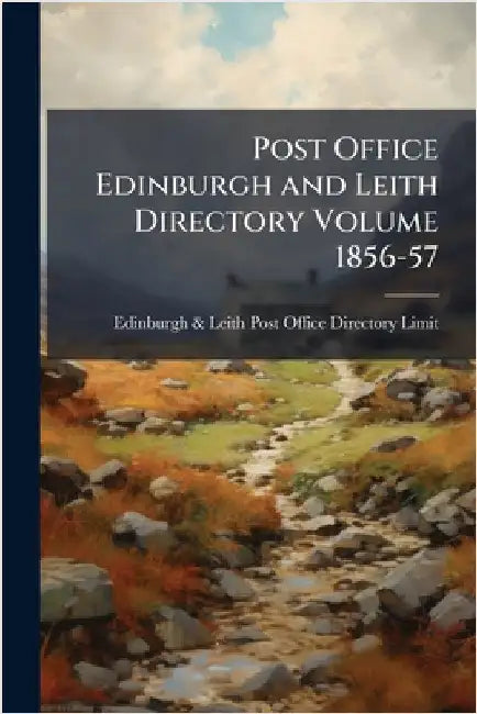 Post Office Edinburgh and Leith Directory Volume 1856-57 by Edinburgh & Leith Post Office Directo