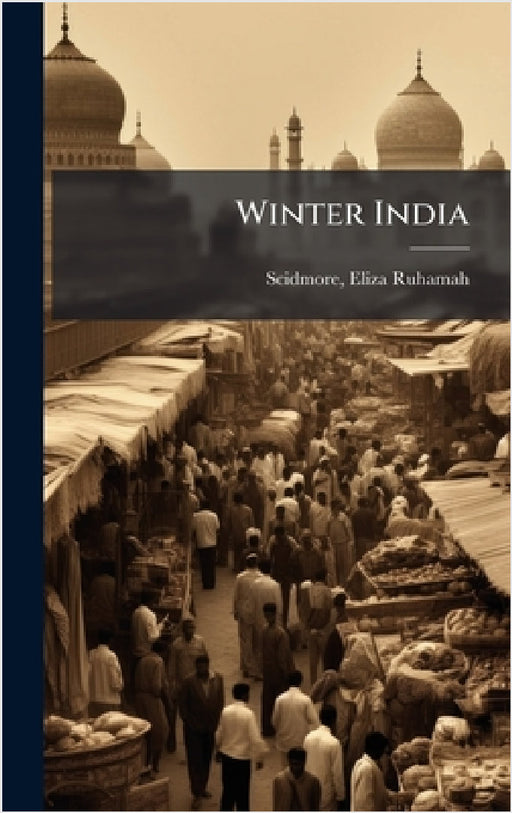 Winter India by Eliza Ruhamah 1856-1928 Scidmore
