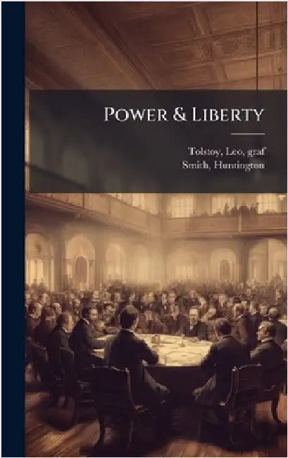 Power & Liberty by Tolstoy, Leo Graf