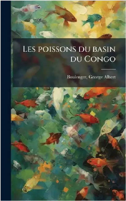Les poissons du basin du Congo by Boulenger, George Albert 1858-1937