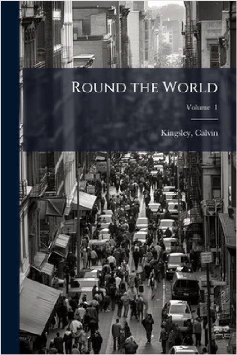 Round the World by Calvin Kingsley