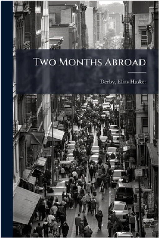 Two Months Abroad by Elias Hasket] 1803-1880 [Fr [Derby