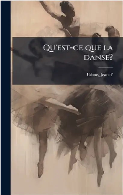 Qu'est-ce que la danse? by D', Udine Jean