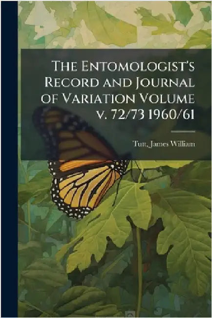 The Entomologist's Record and Journal of Variation Volume v. 72/73 1960/61 by James William 1858-1911 Tutt