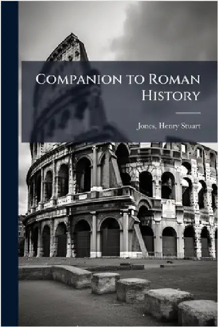 Companion to Roman History by Jones, Henry Stuart 1867-1939