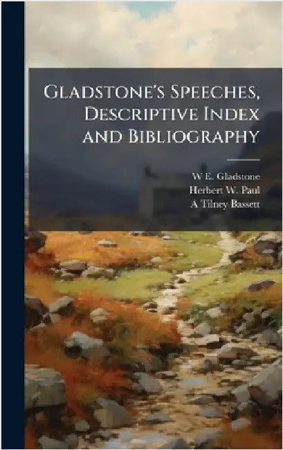 Gladstone's Speeches, Descriptive Index and Bibliography by Gladstone, W. E. 1809-1898
