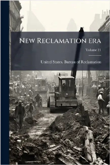 New Reclamation era by United States Bureau of Reclamation