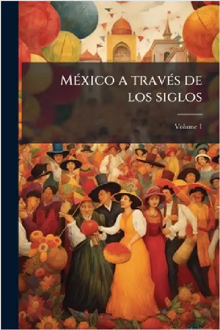 MÃ(c)xico a travÃ(c)s de los siglos