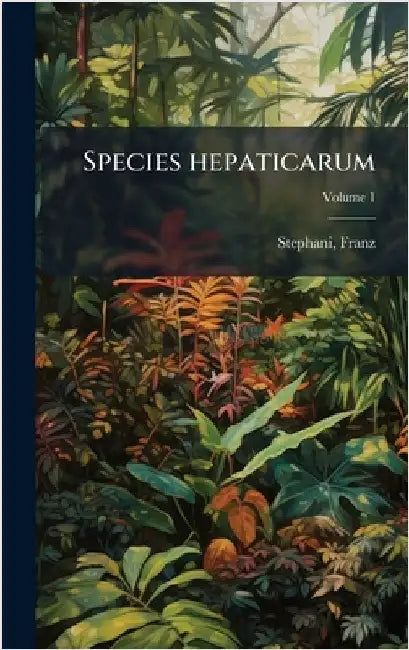 Species hepaticarum by Stephani, Franz