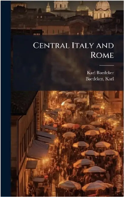 Central Italy and Rome by Karl Baedeker (Firm)