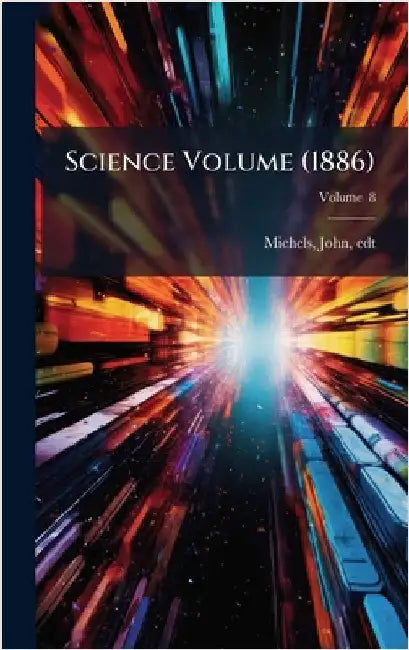 Science Volume (1886) by John 1875- Edt Michels