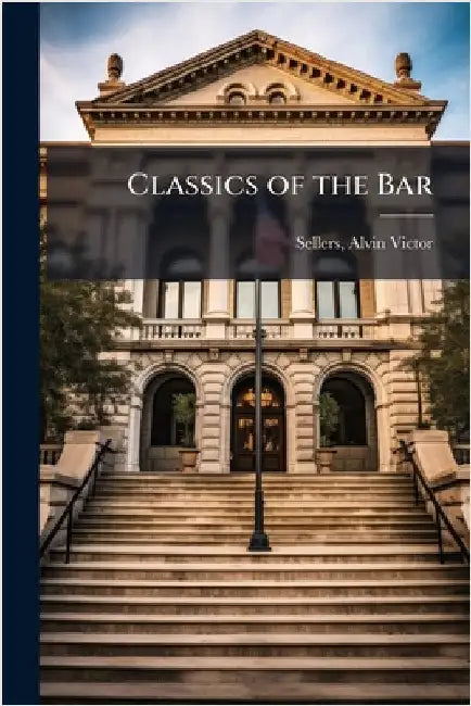 Classics of the Bar by Alvin Victor 1882- Sellers