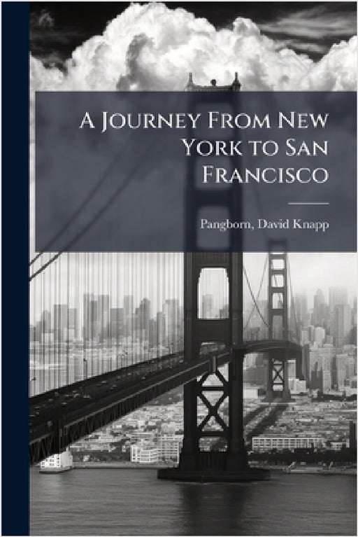 A Journey From New York to San Francisco by David Knapp [From Old Cata Pangborn