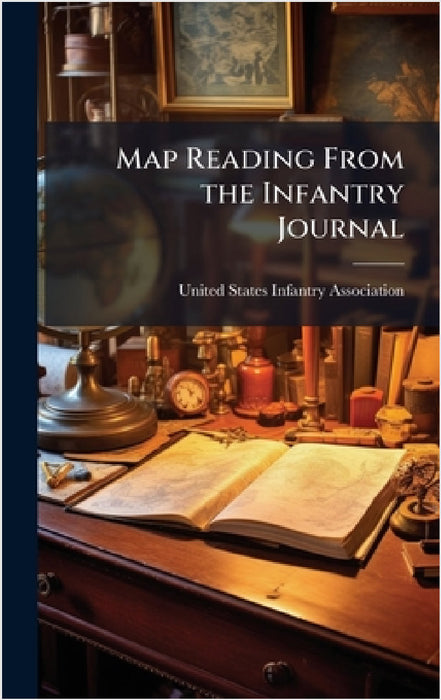 Map Reading From the Infantry Journal by United States Infantry Association