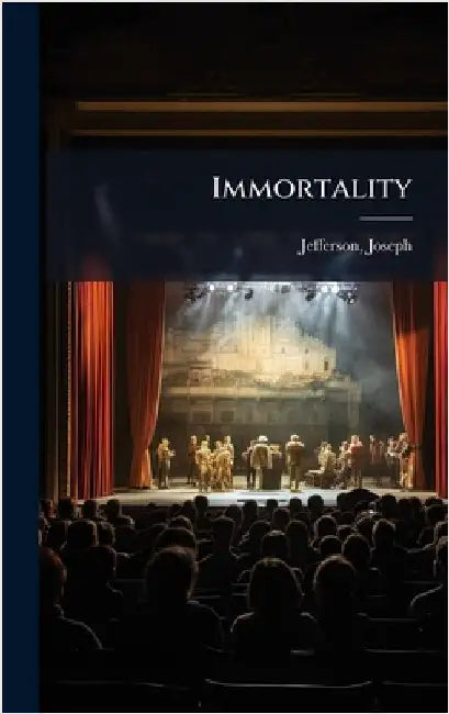 Immortality by Joseph Jefferson