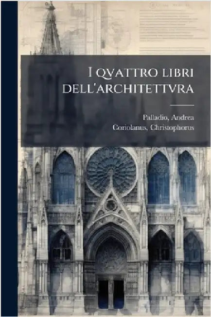 I qvattro libri dell'architettvra by 1508-1580, Palladio Andrea