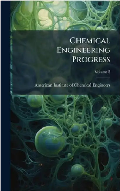 Chemical Engineering Progress by American Institute of Chemical Engine