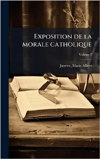 Exposition de la morale catholique by Janvier, Marie Albert 1860-1939