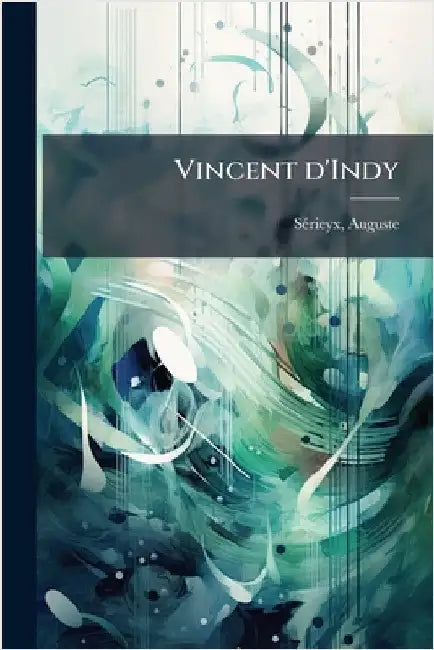 Vincent d'Indy by 1865-1949, Sã(c)Rieyx Auguste