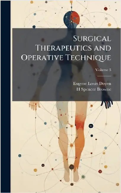 Surgical Therapeutics and Operative Technique by Doyen, Eugene Louis