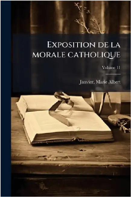 Exposition de la morale catholique by Janvier, Marie Albert 1860-1939