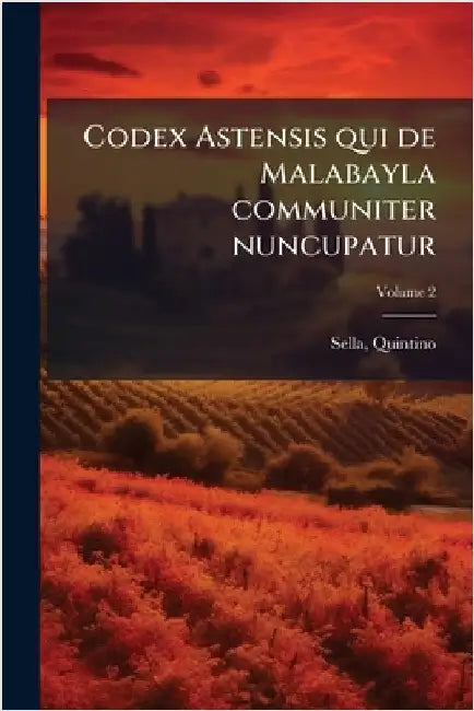 Codex Astensis qui de Malabayla communiter nuncupatur by 1827-1884, Sella Quintino
