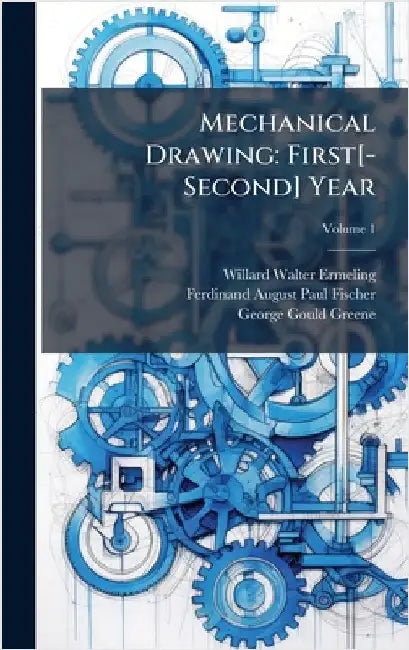 Mechanical Drawing: First[-Second] Year by Ermeling, Willard Walter