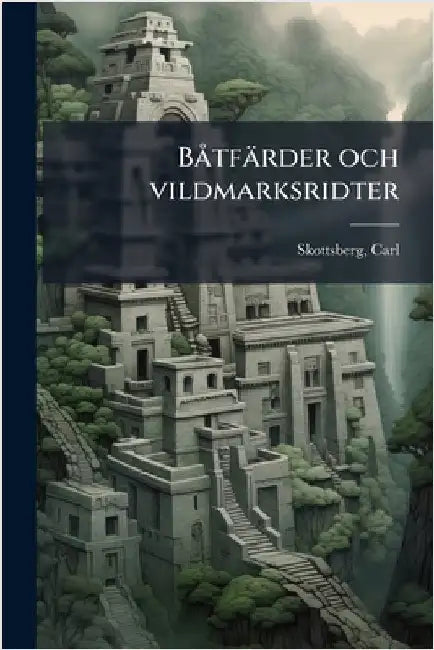 BÃ tfärder och vildmarksridter by Skottsberg, Carl