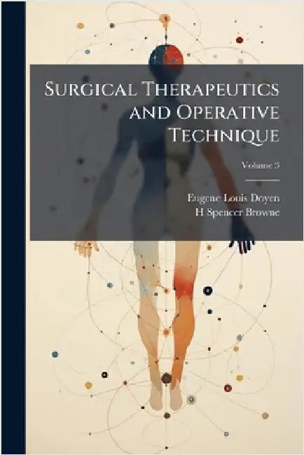 Surgical Therapeutics and Operative Technique by Doyen, Eugene Louis