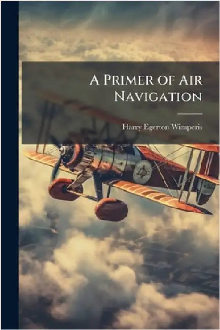 A Primer of Air Navigation by Harry Egerton Wimperis