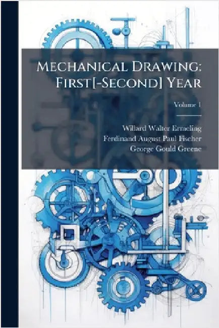 Mechanical Drawing: First[-Second] Year by Willard Walter Ermeling