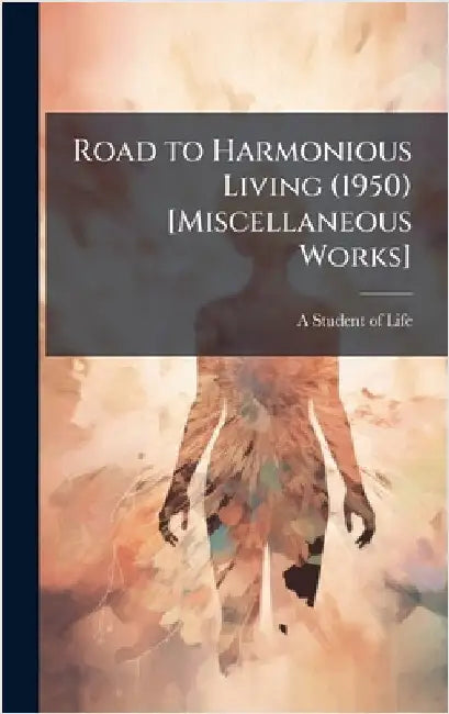 Road to Harmonious Living (1950) [Miscellaneous Works] by A Student of Life