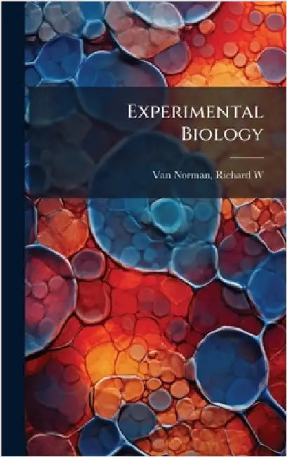 Experimental Biology by Richard W. Van Norman