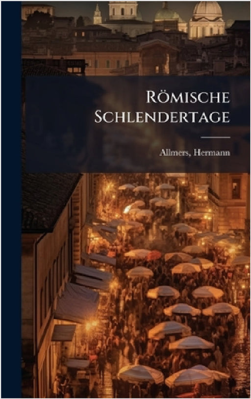 Römische Schlendertage by Hermann Allmers