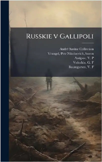 Russkie v Gallipoli by Collection, Andrã(c) Savine