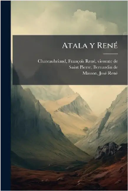 Atala y RenÃ(c) by Chateaubriand, François-Renã(c)